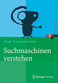 Suchmaschinen verstehen - Dirk Lewandowski - E-Book