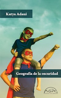 Geografïa de la oscuridad - Katya Adaui - E-Book