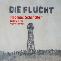 Die Flucht (ungekürzt) - Thomas Schindler - Hörbuch