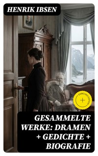 Gesammelte Werke: Dramen + Gedichte + Biografie - Henrik Ibsen - E-Book