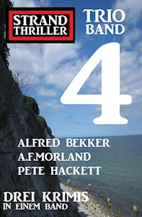 Strand Thriller Trio Band 4 - Drei Krimis in einem Band - Alfred Bekker - E-Book