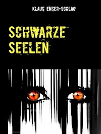 Schwarze Seelen - Klaus Enser-Schlag - E-Book