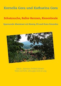 Schatzsuche, Roller-Rennen, Riesenbeule - Kornelia Gora - E-Book