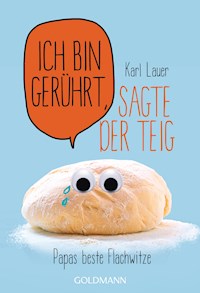 Ich bin gerührt, sagte der Teig - Karl Lauer - E-Book