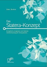 Das Statera-Konzept: Energetische, imaginative und bilaterale Selbstbehandlung für Krebspatienten - Ewa Budna - E-Book
