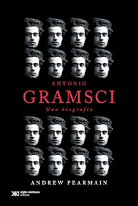 Antonio Gramsci: una biografía - Andrew Pearmain - E-Book