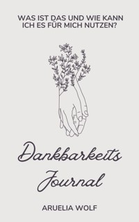 Dankbarkeits Journal - Aurelia Wolf - E-Book