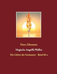 Magische Angriffs-Waffen - Harry Eilenstein - E-Book