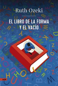 El libro de la forma y el vacío (AdN) - Ruth Ozeki - E-Book