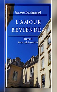 L’amour reviendra - Tome 1 - Aurore Duvignaud - E-Book