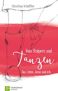 Vom Stolpern und Tanzen - Christina Schöffler - E-Book