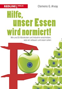 Hilfe, unser Essen wird normiert! - Clemens G. Arvay - E-Book