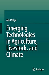 Emerging Technologies in Agriculture, Livestock, and Climate - Abid Yahya - E-Book