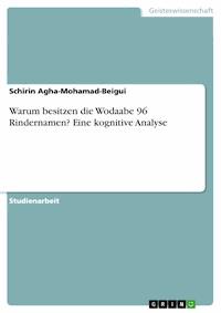 Warum besitzen die Wodaabe 96 Rindernamen? Eine kognitive Analyse - Schirin Agha-Mohamad-Beigui - E-Book