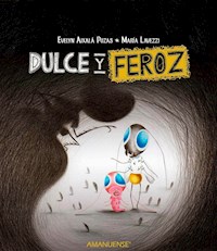 Dulce y feroz - Evelyn Aixalà Pozas - E-Book