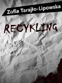 Recykling - Zofia Tarajło-Lipowska - E-Book