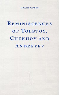 Reminiscences of Tolstoy, Chekhov and Andreyev - MAXIM GORKY - E-Book