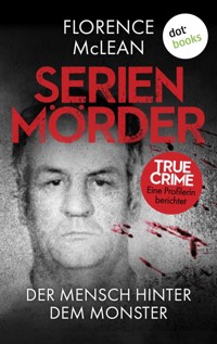 Serienmörder - Der Mensch hinter dem Monster - Florence McLean - E-Book