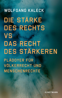 Die Stärke des Rechts vs. Das Recht des Stärkeren - Wolfgang Kaleck - E-Book