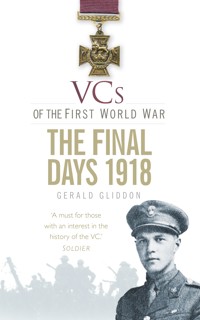 VCs of the First World War: The Final Days 1918 - Gerald Gliddon - E-Book