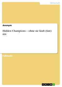 Hidden Champions – ohne sie läuft (fast) nix - - E-Book