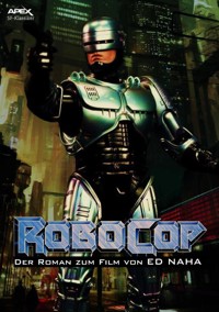 ROBOCOP - Der Roman zum Film - Ed Naha - E-Book