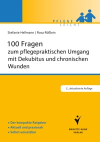 100 Fragen zum pflegepraktischen Umgang mit Dekubitus und chronischen Wunden - Stefanie Hellmann - E-Book