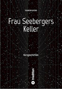 Frau Seebergers Keller - Ulrich Lucas - E-Book