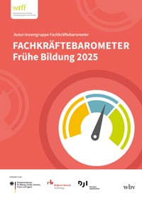 Fachkräftebarometer Frühe Bildung 2025 - Thomas Rauschenbach - kostenlos E-Book