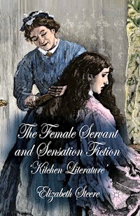The Female Servant and Sensation Fiction - E. Steere - E-Book