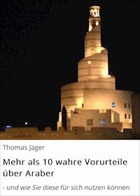 Mehr als 10 wahre Vorurteile über Araber - Thomas Jäger - E-Book