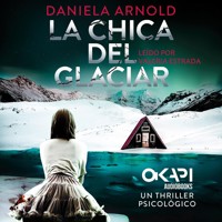La Chica del Glaciar - Un thriller psicológico (íntegro) - Daniela Arnold - Hörbuch