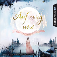 Auf ewig uns - Time School, Band 3 (Gekürzt) - Eva Völler - Hörbuch