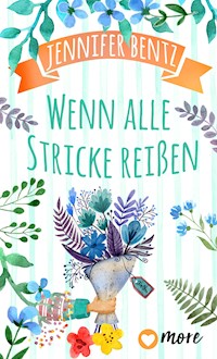Wenn alle Stricke reißen - Jennifer Bentz - E-Book