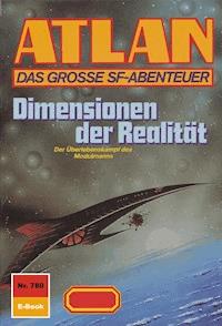 Atlan 780: Dimensionen der Realität - Falk-Ingo Klee - E-Book
