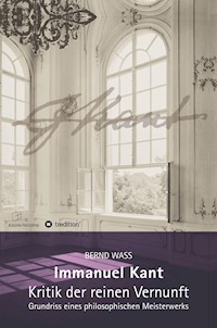Immanuel Kant, Kritik der reinen Vernunft - Bernd Waß - E-Book