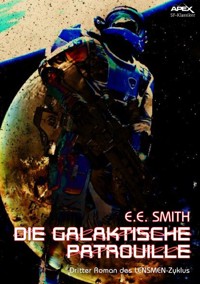 DIE GALAKTISCHE PATROUILLE - Dritter Roman des LENSMEN-Zyklus - E. E. Smith - E-Book