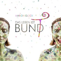 Das Leben ist BUND - Das Leben ist bunt (ungekürzt) - Marion Glück - Hörbuch