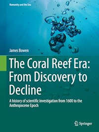The Coral Reef Era: From Discovery to Decline - James Bowen - E-Book