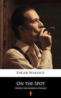 On the Spot - Edgar Wallace - E-Book