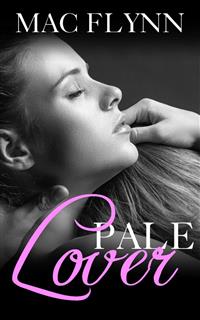 Pale Lover: Pale Series, Book 3 - Mac Flynn - E-Book