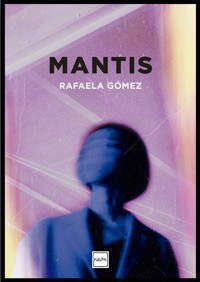 Mantis - Rafaela Gómez - E-Book