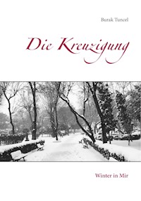Die Kreuzigung - Burak Tuncel - E-Book