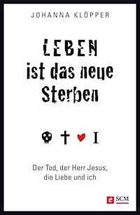 Leben ist das neue Sterben - Johanna Klöpper - E-Book