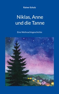 Niklas, Anne und die Tanne - Rainer Schulz - E-Book