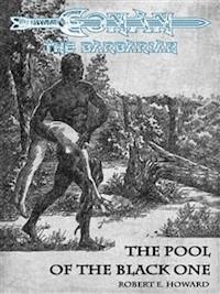 The Pool Of The Black One - Conan the Barbarian - Robert E. Howard - E-Book
