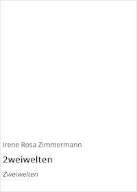 2weiwelten - Irene Rosa Zimmermann - E-Book