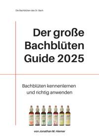 Der große Bachblüten Guide (2025) - Jonathan M. Hiemer - E-Book