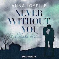 Never Without You - Elisha & Cade - Anna Loyelle - Hörbuch
