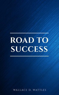 Road to Success: The Classic Guide for Prosperity and Happiness - Benjamin Franklin - E-Book